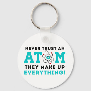 Chaveiro Never trust a Atom, They Make up Everything