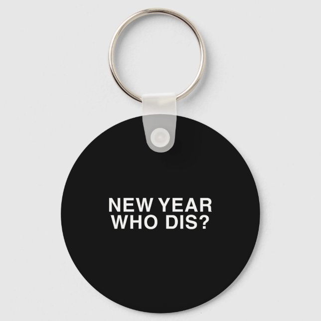 Chaveiro New Year Who Dis_ Funny New Year's Eve Party Decor (Frente)