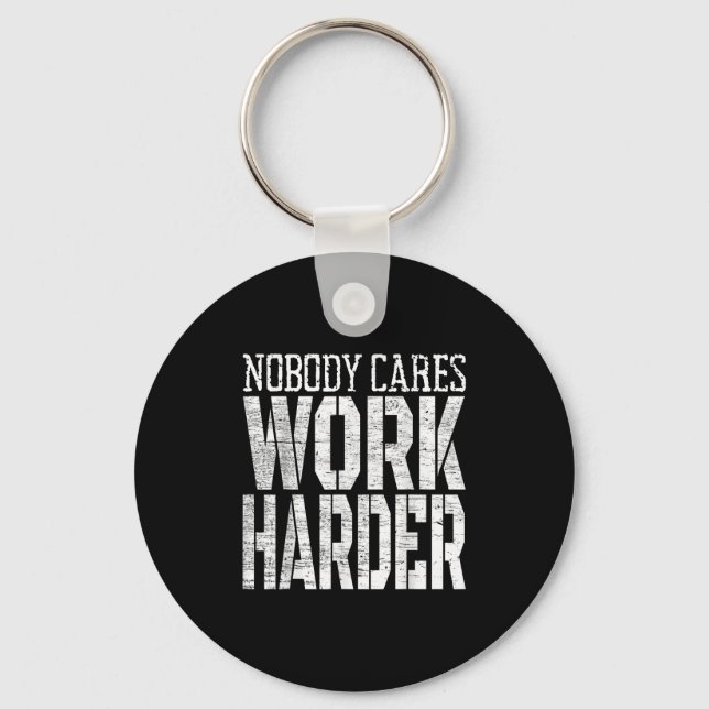 Chaveiro Nobody Cares Work Harder Fitness Workout Motivatio (Frente)