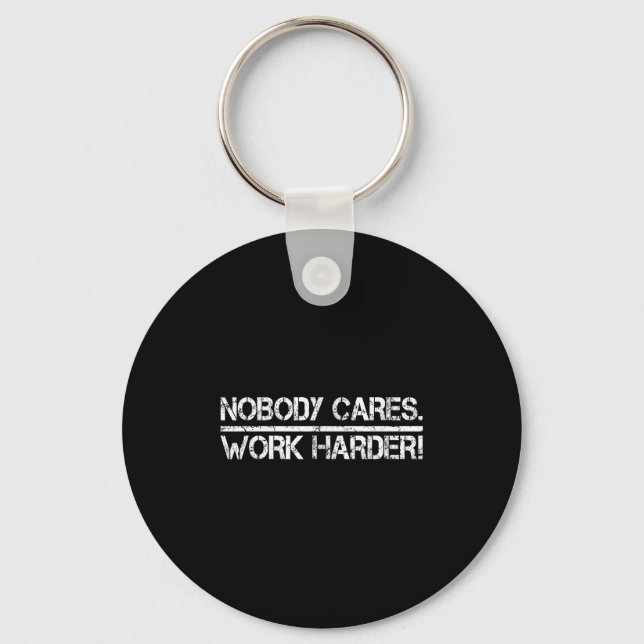 Chaveiro Nobody Cares Work Harder Retro Shirt-gym Motivatio (Frente)