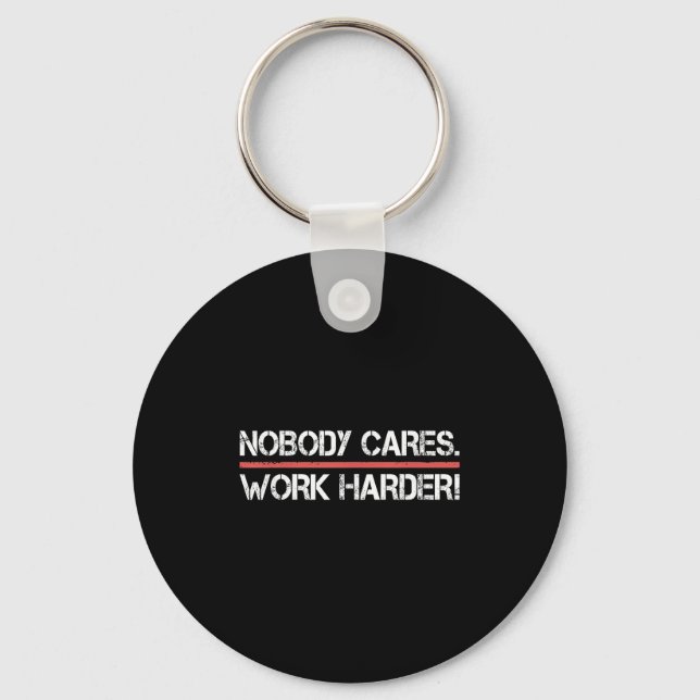 Chaveiro Nobody Cares Work Harder Tee Shirt- Insration Moti (Frente)