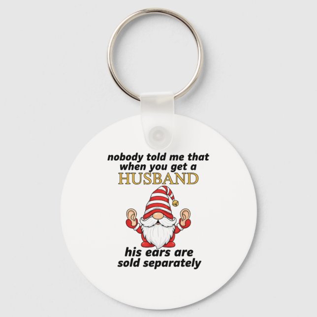 Chaveiro Nobody Told Me When You Get A Husband His Ears Sol (Frente)