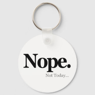 Chaveiro Nope, Not Today...