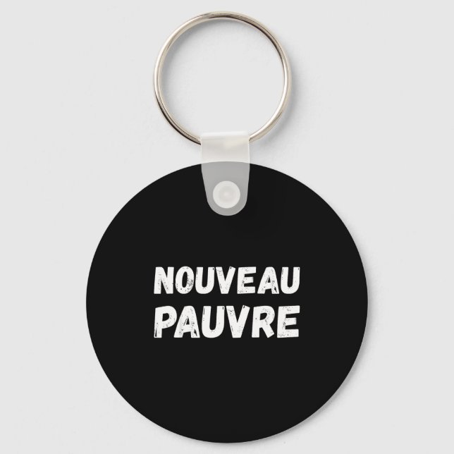 Chaveiro Nouveau Pauvre Funny French Humour Sarcastic New O (Frente)