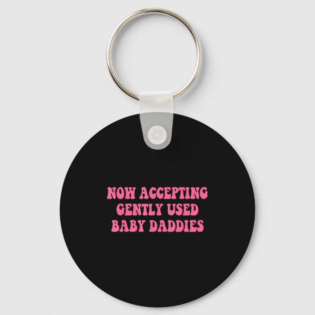 Chaveiro Now Accepting Gently Used Baby Daddies Funny Quote (Frente)