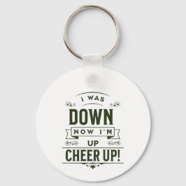 CHAVEIRO NOW I'M UP CHEER UP ROUND KEYCHAIN 