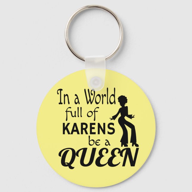 Chaveiro Num mundo de KARENS seja uma RAINHA (Frente)
