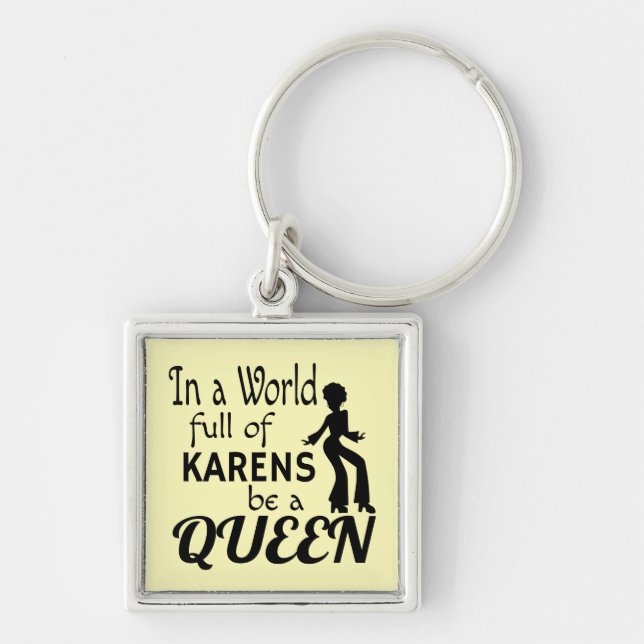 Chaveiro Num mundo de KARENS seja uma RAINHA (Frente)