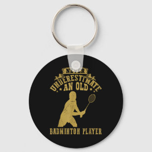 Chaveiro Nunca Subestime um Velho Jogador de Badminton Shut