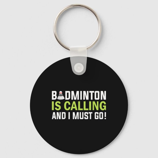 Chaveiro O Badminton Está Chamando E Eu Devo Ir Jogador de  (Frente)