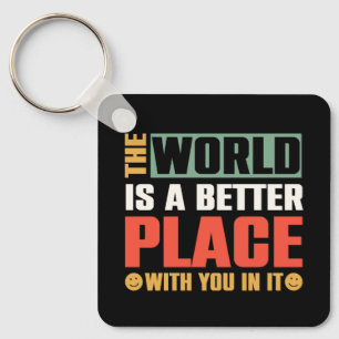 Chaveiro O Mundo É Um Lugar Melhor Com Você Nele