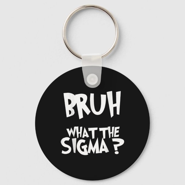 Chaveiro O Que Sigma Bruh Funny Kids Adolescente Memória Jo (Frente)