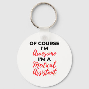 Chaveiro Of Course I'm Awesome I'm A Medical Assistant 2