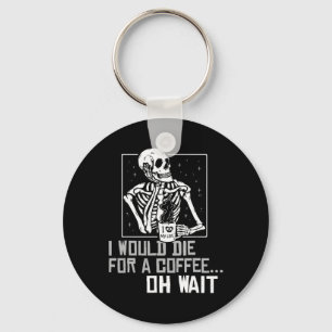Chaveiro Oh, espere Engraçado Bebendo Skeleton Café Lover H