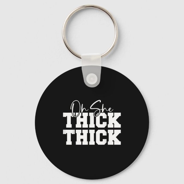 Chaveiro Oh She Thick-thick Funny Girls Women  (Frente)