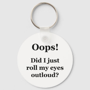 Chaveiro Oops! Acabei De Rolar Os Olhos Para Cima?
