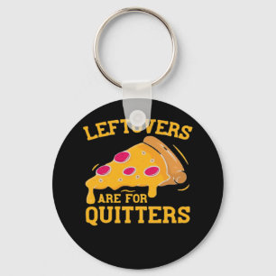 Chaveiro Os Restantes São Para Quitters Engraçados Pizza Gr