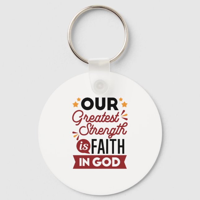 Chaveiro Our Greatest Strength Is Faith in God Quote (Frente)