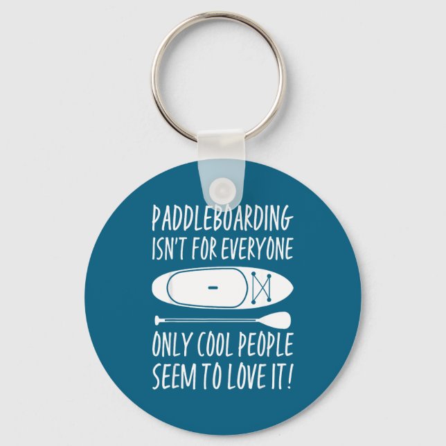 Chaveiro Paddleboarding Sup Standup Paddleboard Funny Sayin (Frente)