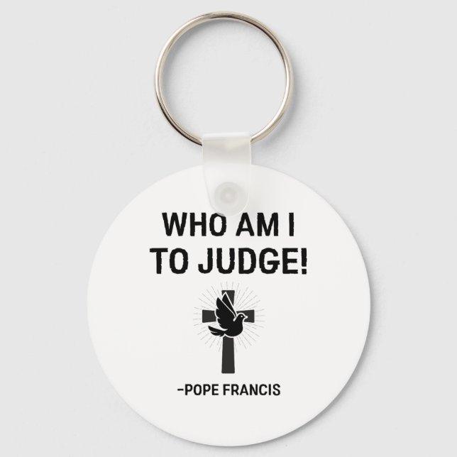 Chaveiro Papa Francis Que Sou Eu Para Julgar (Frente)