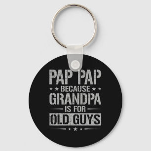 Chaveiro Papai Papai Porque Vovô é Para Homens Velhos Pai&#