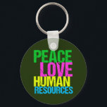 Chaveiro Peace Love Human Resources<br><div class="desc">Um presente de ocupação legal para alguém do departamento de gestão de recursos humanos. Eu adoro trabalhar na HR.</div>