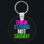 Chaveiro Pense Forte, Não Uma Malhação Inspiradora Magra<br><div class="desc">Pense Forte, Não Magra. Um presente de recuperação de anorexia para recuperar anorexias aprendendo a amar seu belo corpo e a se aceitar. Imagem corporal é tão importante. Seja um guerreiro. Há mais na vida do que ser magra, então viva. Um legal corpo de design de inspiração positiva em cores...</div>