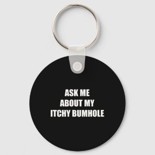 Chaveiro Pergunte-Me Sobre O Meu Bumhole Comichão