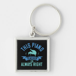 Chaveiro Piano -The Piano Teacher Is Always Right