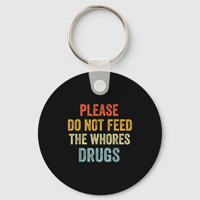 Chaveiro Please Don't Feed The S Drugs  (Frente)