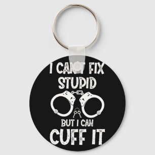 Chaveiro Policial Eu Não Consigo Consertar Estúpido Mas E