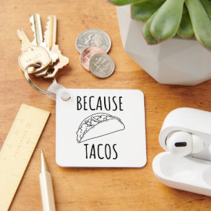 Chaveiro Por causa dos Tacos