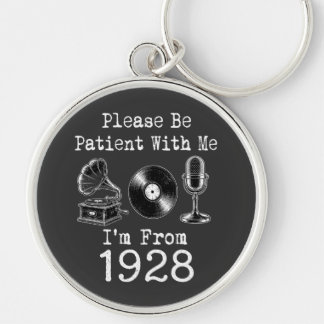 Chaveiro Por Favor Seja Paciente Eu Sou De 1928 Aniversário