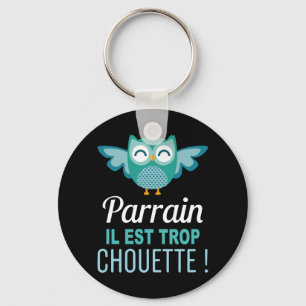 Chaveiro Porte Clés Cadeau Parrain il est trop Chouette!