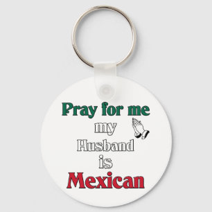 Chaveiro Pray para mim que meu marido é mexicano