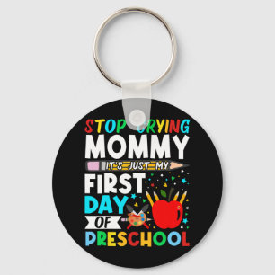 Chaveiro Pré-escola Pára de Chorar Mamãe É Só o Meu Primeir