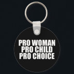 Chaveiro Pró-Mulher Pro Criança Pró Escolha Política Femini<br><div class="desc">Pro Woman Pro Child Pro Choice chaveiro. Os direitos das mulheres devem estender-se ao seu direito de escolher um aborto. Eles controlam o seu próprio corpo e nenhuma lei deve mudar isso. Citação de escolha para apoiar Roe V. Wade.</div>