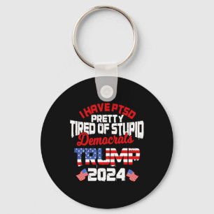 Chaveiro Ptsd Bonito Cansado De Democratas Estúpidos Trump 