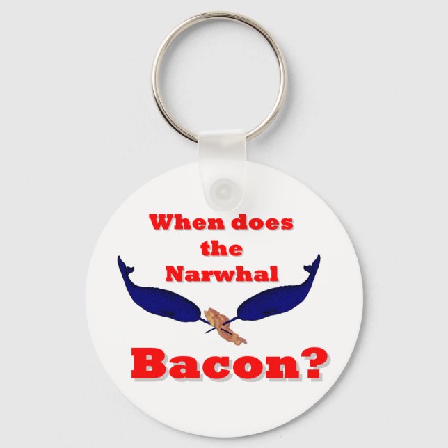 Chaveiro Quando o bacon Narwhal? (Frente)