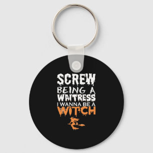 Chaveiro Que se dane ser Garçonete Wanna Witch Halloween