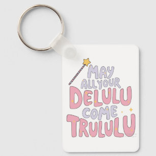 Chaveiro Que Todo Seu Delulu Venha Trulululu