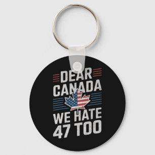 Chaveiro Querido Canadá Nós Também Odiamos 47 Anti Trump Pr