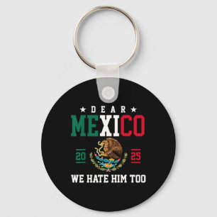 Chaveiro Querido México, Nós O Odiamos Muito Engraçado, A T