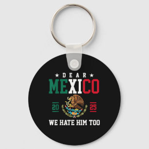 Chaveiro Querido México, Nós O Odiamos Muito Engraçado, A T