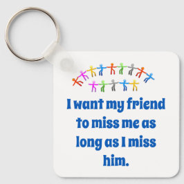 Chaveiro Quero Que Meu Amigo Sinta Minha Falta - Citação De