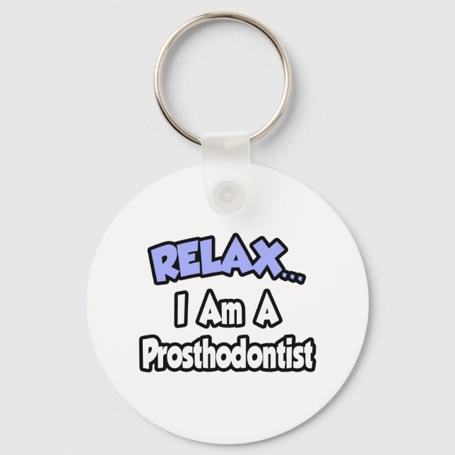 Chaveiro Relaxe... Eu Sou Um Prosthodontista. (Frente)