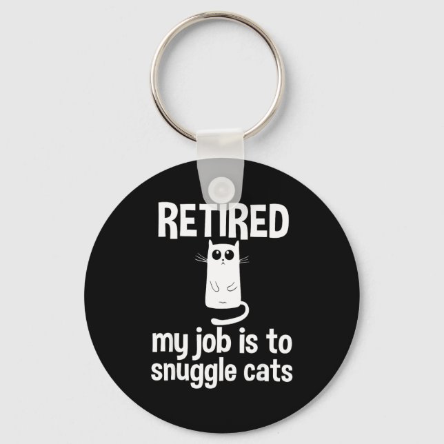 Chaveiro Retired My Job Is To Snuggle Cats Funny Retirement (Frente)
