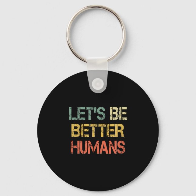Chaveiro Retro Let's Be Better Humans Anti Bullying Motivat (Frente)