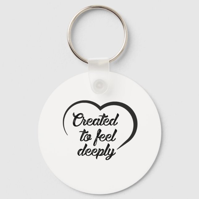 Chaveiro Romantic Deep Love Quote - Created to Feel Deeply  (Frente)