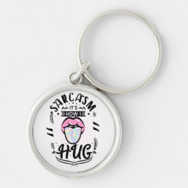 Chaveiro Sarcasm é como eu abraço a citação